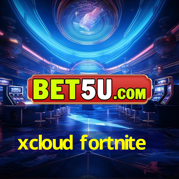 xcloud fortnite